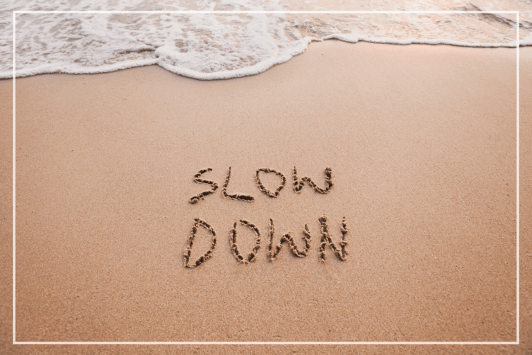 Slow Down… and Be Still